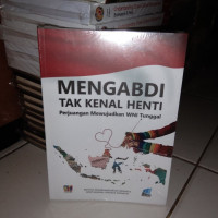 Image of MENGABDI TAK KENAL HENTI PERJUANGAN MEWUJUDKAN WNI TUNGGAL