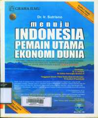 Image of MENUJU INDONESIA PEMAIN UTAMA EKONOMI DUNIA: volume I : teknologi penyelamat bangsa, supply-chain economy, supply-chain technology, konsep kerangka daun dan langkah penyelamatan dari bahaya global warming