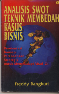 Image of Analisis swot teknik membedah kasus bisnis : reorientasi konsep perencanaan strategis untuk menghadapi abad 21