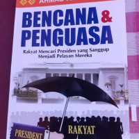Image of BENCANA DAN PENGUASA RAKYAT MENCARI PRESIDEN YANG SANGGUP MENJADI PELAYAN MEREKA