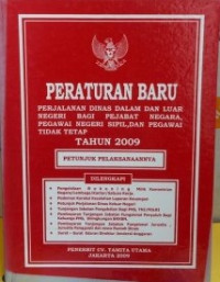 Image of PERATURAN BARU perjalanan dinas dalam dan luar negeri bagi pejabat negara, pegawai negeri sipil, dan pegawai tidak tetap tahun 2009 : petunjuk pelaksanaannya