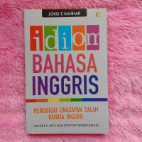 Image of Idiom bahasa Inggris : menguasai ungkapan dalam bahasa Inggris (disertai arti dan contoh penggunaan)