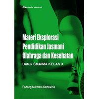 Image of MATERI EKSPLORASI PENDIDIKAN JASMANI OLAHRAGA DAN KESEHATAN UNTUK SMA/ MA KELAS X