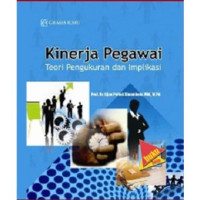 Image of KINERJA PEGAWAI TEORI PENGUKURAN DAN IMPLIKASI