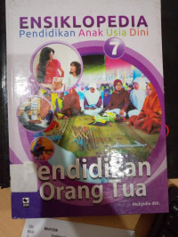 Image of ENSIKLOPEDIA PENDIDIKAN ANAK USIA DINI 7 PENDIDIKAN ORANG TUA