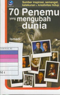 Image of 70 penemu yang mengubah dunia : sumber inspirasi, semangat, ketekunan dan kreativitas hidup