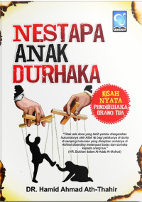 Image of Nestapa anak durhaka : kisah nyata pendurhaka orang tua