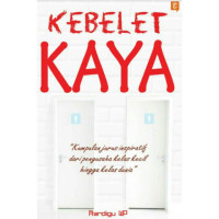 Image of Kebelet kaya : (kumpulan jurus inspiratif dari pengusaha kelas kecil hingga kelas dunia)