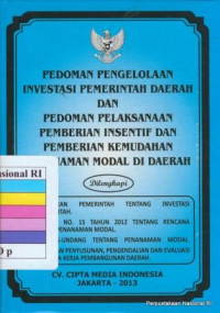 Image of Pedoman pengelolaan investasi pemerintah daerah dan pedoman pelaksanaan pemberian intensif dan pemberian kemudahan penanaman modal di daerah dilengkapi peraturan pemerintah tentang investasi pemerintah, PERPRES No. 15 tahun 2012 tentang rencana umum penanaman modal, undang-undang tentang penanaman modal, pedoman penyusunan, pengendalian dan evaluasi rencan kerja pembangunan daerah