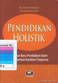 Image of Pendidikan holistik : format baru pendidikan Islam membentuk karakter paripurna