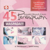 Image of 45 penyakit musuh kaum perempuan : waspada!!!