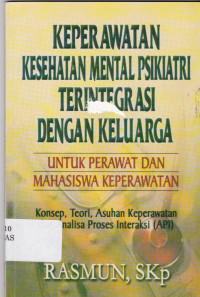 Image of KEPERAWATAN KESEHATAN MENTAL PSIKIATERI TERINTEGRASI UNTUK PERAWAT DAN MAHASISWA KEPERAWATAN KONSEP, TEORI, ASUHAN, KEPERAWATAN DAN ANALISA PROSES INTERAKSI(API)