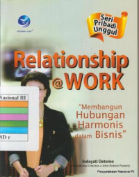Image of RELATIONSHIP @ WORK Membangun Hubungan Harmonis dalam Bisnis