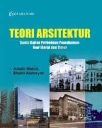 Image of TEORI ARSITEKTUR Suatu Kajjian Perbedaan Pemahaman Teori Barat dan Timur