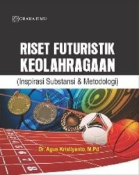 Image of Riset Futuristik Keolahragaan: (Inspirasi Substansi & Metodologi)