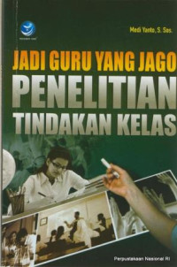 Image of JADI GURU YANG JAGO PENELITIAN TINDAKAN KELAS