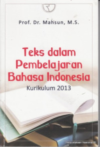 Image of Teks dalam pembelajaran Bahasa Indonesia : kurikulum 2013