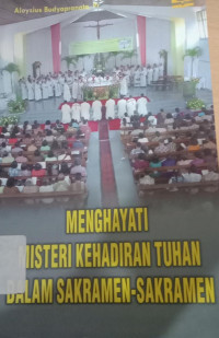 Image of MENGHAYATI MISTERI KEHADIRAN TUHAN DALAM SAKRAMEN-SAKRAMEN