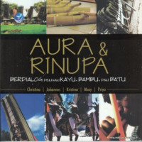 Image of Aura dan rinupa : Berdialog dengan Kayu, Bambu, dan Batu