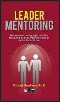 Image of Leader mentoring : menemukan, menginspirasi, dan mengembangkan pemimpin dalam perusahaan