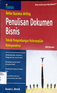 Image of BETTER BUSINESS WRITING  ; PENULISAN DOKUMEN BISNIS TEKNIK PENGEMBANGAN KETERAMPILAN KORESPONDENSI