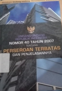 Image of Undang-undang republik indonesia nomor 40 tahun 2007 tentang perseroan terbatas dan penjelasanya