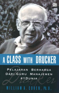 Image of A CLASS WITH DRUCKER PELAJARAN BERHARGA DARI GURU MANAJEMEN # 1 DUNIA