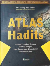 Image of Atlas hadits : uraian lengkap seputar nama, tempat, dan kaum yang disabdakan Rasulullah Saw.