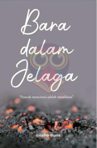 Image of BARA DALAM JELAGA - PUNCAK MENCINTAI ADALAH MERELAKAN