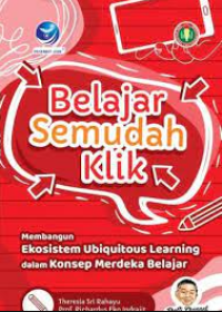 Image of BELAJAR SEMUDAH KLIK : MEMBANGUN EKOSISTEM UBIQUITOUS LEARNING DALAM KONSEP MERDEKA BELAJAR