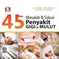Image of 45 MASALAH DAN SOLUSI PENYAKIT GIGI DAN MULUT