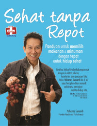 Image of SEHAT TANPA REPOT PANDUAN UNTUK MEMILIH MAKANAN & MINUMAN DENGAN CEPAT UNTUK HIDUP SEHAT