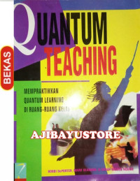 Image of Quantum teaching : mempraktikkan quantum learning di ruang-ruang kelas