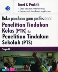 Image of BUKU PANDUAN GURU PROFESIONAL PENELITIAN TINDAKAN KELAS (PTK) DAN PENELITIAN TINDAKAN SEKOLAH (PTS)