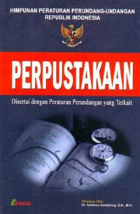Image of PERPUSTAKAANDISERTAI DENGAN PERATURAN PERUNDANGAN YANG TERKAIT