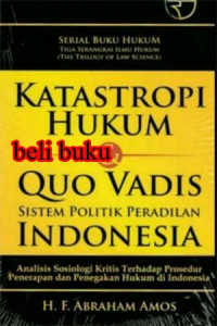 Image of KATASTROPI HUKUM& QUO VADIS SISTEM POLITIK PERADILAN INDONESIA
