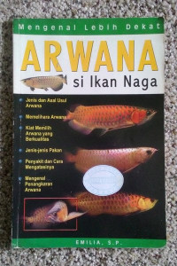 Image of MENGENAL LEBIH DEKAT ARWANA  SI IKAN NAGA