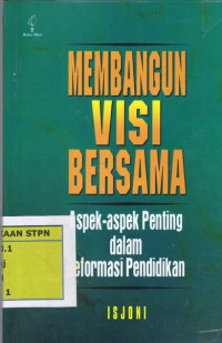 Image of MEMBANGUN VISI BERSAMA ASPEK- ASPEK PENTING DALAM REFORMASI PENDIDIKAN
