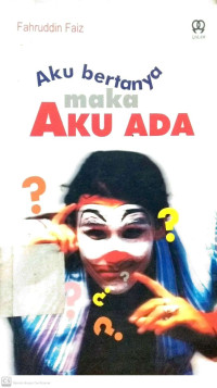 Image of AKU BERTANYA MAKA AKU ADA