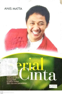 Image of SERIAL CINTA : BAGAIMANA KUALITAS CINTA MENGUBAH KUALITAS HIDUP DAN CITA RASA PERADABAN