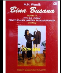 Image of BINA BUSANA BUKU IV : Petunjuk Lengkap Penyelesaian Jahitan Pakaian Wanita