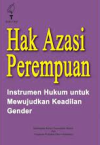 Image of HAK AZASI PEREMPUAN : INSTRUMEN HUKUM UNTUK MEWUJUDKAN KEADILAN GENDER