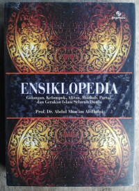 Image of ENSIKLOPEDIA GOLONGAN, KELOMPOK, ALIRAN, MAZHAB, PARTAI DAN GERAKAN ISLAM SELURUH DUNIA