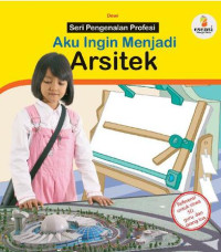 Image of SERI PENGENALAN PROFESI AKU INGIN MENJADI ARSITEK