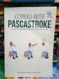 Image of KEMBALI AKTIF PASCASTROKE, PANDUAN TERAPI MANDIRI PENDERITA STROKE DI RUMAH