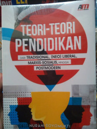 Image of TEORI- TEORI PENDIDIKAN DARI TRADISIONAL,(NEO) LIBERAL, MARXIS - SOSIALIS , HINGGA POSTMODREN