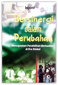 Image of BERSINERGI DALAM PERUBAHAN MENCIPTAKAN PENDIDIKAN BERKUALITAS DI ERA GLOBAL
