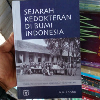 Image of SEJARAH KEDOKTERAN DI BUMI INDONESIA : EDISI BARU DILENGKAPI SEJARAH PENDIDIKAN KEDOKTERAN