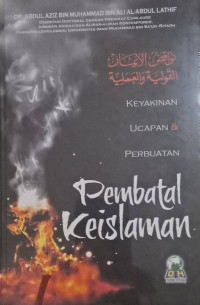Image of Keyakinan, ucapan, & perbuatan pembatal keislaman