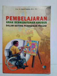 Image of PEMBELAJARAN ANAK BERKEBUTUHAN KHUSUS DALAM SETTING PENDIDIKAN INKLUSI